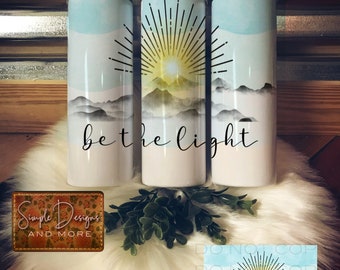 Be the Light Tumbler Digital File, Digital Download, Sublimation, Tumbler, DTF, DTG, HTV Ecosolvent