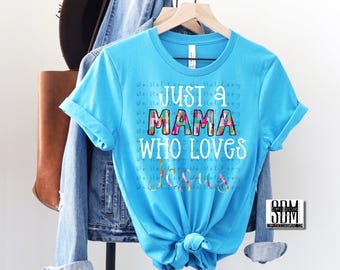 Just a Mama Who Loves Jesus Digital File, Digital Download, Sublimation, png, Tumbler, DTF, DTG