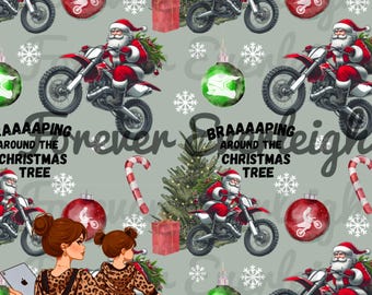 May include: A seamless pattern featuring Santa Claus riding a dirt bike with a Christmas tree in the background. The pattern also includes Christmas ornaments, candy canes, and snowflakes. The text "BRAAAAPING AROUND THE CHRISTMAS TREE" is repeated throughout the pattern.