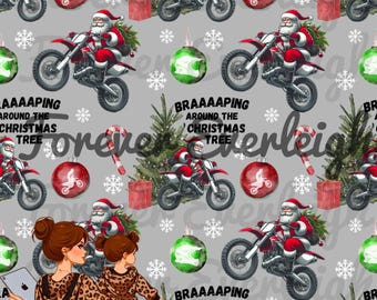 May include: A seamless pattern featuring a Santa Claus riding a dirt bike with the text "BRAAAAPING AROUND THE CHRISTMAS TREE". The pattern also includes Christmas trees, ornaments, candy canes, and snowflakes on a gray background.