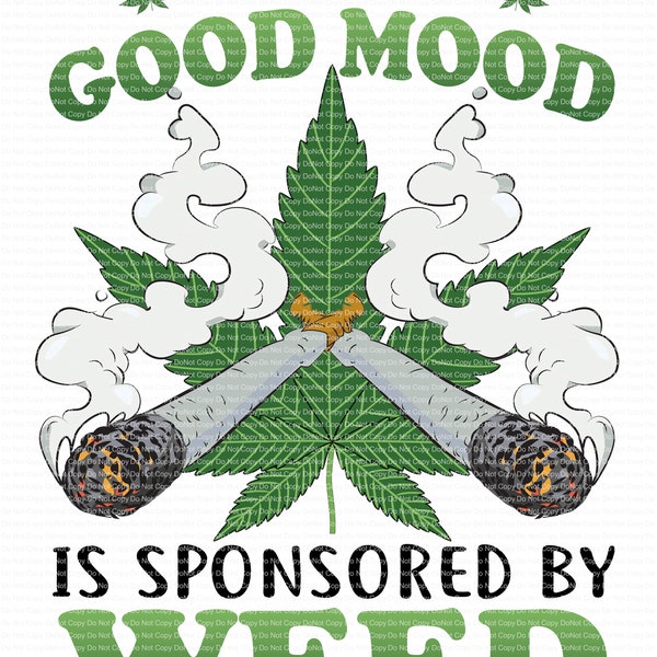 Today's good mood is sponsored by weed Humor Ready to Press Sublimation Transfer