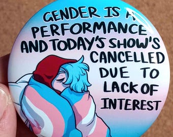 Insignia de actuación cancelada "Género es una actuación cancelada" Trans/No binario
