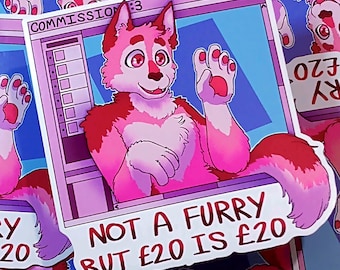 May include: A sticker featuring a pink and red anthropomorphic wolf character waving from a computer window. The sticker has the text "NOT A FURRY BUT £20 IS £20" and "COMMISSION :3". The background is a light blue.