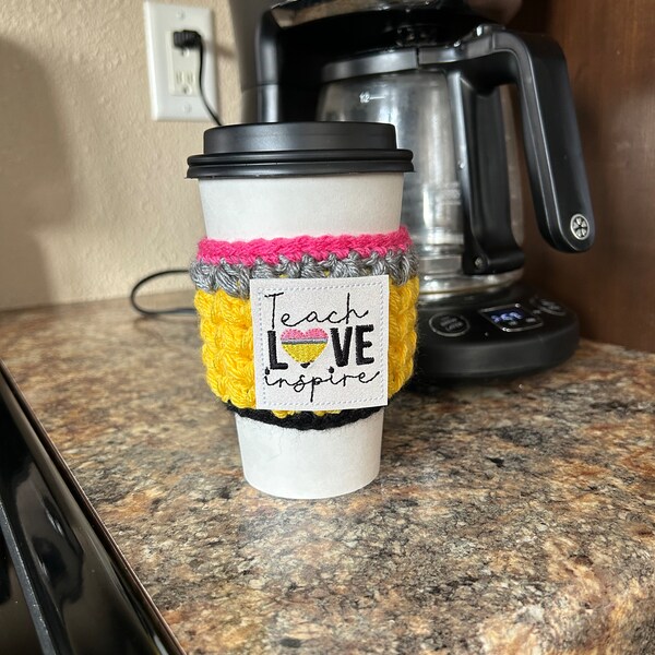 Teacher Cup Cozy; Cup Cozy; Crochet Cup Cozy; Reusable Coffee Sleeve; Teacher Appreciation; Teach, Love, Inspire;  Handmade - READY TO SHIP