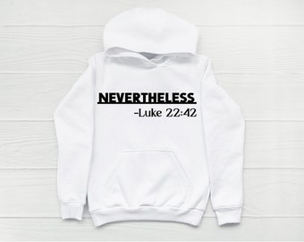 Nevertheless Hoodie, Christian Hoodie, Bible Saying Hoodie, Bible Quotes Hoodie, Bible Verse Hoodie, Trendy Christian Sweatshirt