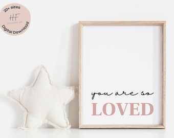You Are So Loved, Mädchen-Kinderzimmer, Druckbare Wanddeko, Mädchen-Kinderzimmer-Zitat, Minimalistisches Kinderzimmer-Dekor, You Are Loved Wandbild