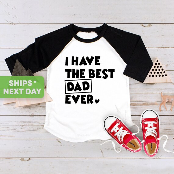 I Have the Best Dad Ever Onesie Father s Day Gift I Love You