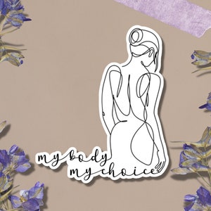 My Body My Choice Sticker, Women’s Rights Sticker, Pro-choice Sticker, Empowerment Sticker, Feminist Sticker, Empowering Gift for Her