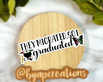 They Migrated, So I Graduated Sticker, First Generation Sticker, Educated Sticker, Immigrants Sticker, Activist Sticker, DACA Sticker Decal