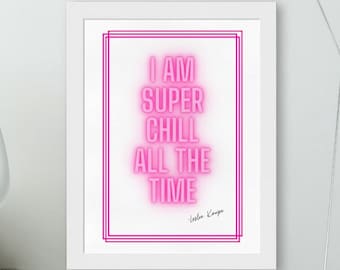 Leslie Knope quote - Parks and Recreation - I Am Super Chill All The Time - Digital Art