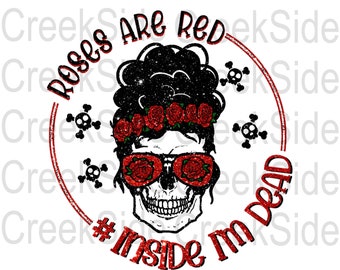 Roses Are Red Inside I'm Dead-Skeleton Sublimation Transfer-Skeleton Valentine Transfer-Ready To Press