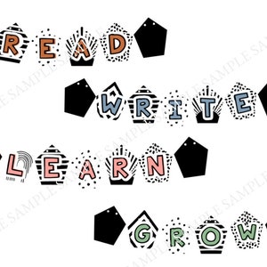May include: A black and white banner with the words "READ", "WRITE", "LEARN", and "GROW" in colorful, patterned letters. Each letter is on a separate pennant.