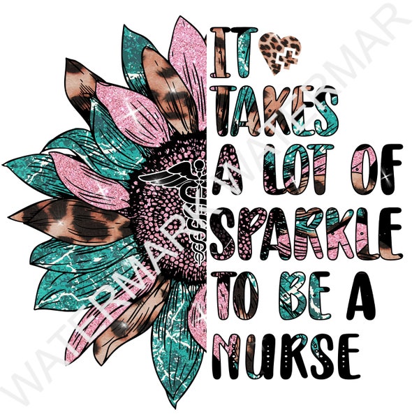 Vintage It Takes A Lot Of Sparkle to be a Nurse Sunflower Leopard PNG Instant DOWNLOAD File