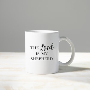 The Lord Is My Shepherd Mug - Psalm 23 Mug - Christian Coffee Cup - Scripture Mug for Women - Faith-Based Gift - Bible Verse Mug -11 oz mug