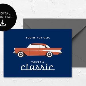 Tarjeta de cumpleaños del coche, no eres viejo, eres una tarjeta de cumpleaños clásica imprimible descarga instantánea