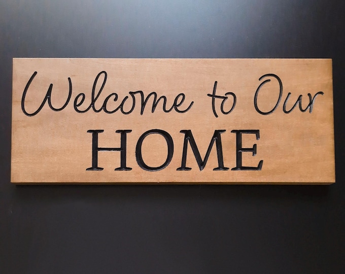 Custom Wooden Carved Welcome to Our Home Sign