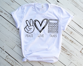 May include: White t-shirt with a black peace sign, heart, and calculator graphic. The text "Peace Love Taxes" is printed below the graphic.