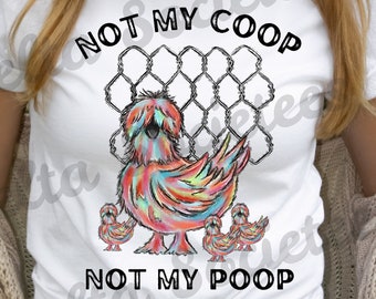 Not my Coop not my Poop PNG, Chicken PNG, egg Png, Digital Art, Sublimation Design, Digital Download, Hand Drawn, chicken not my coop