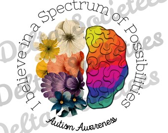 I believe in a spectrum of possiblilites png, Autism Awareness png, autism mom, autism, autism teacher, sublimation, Digital Download, PNG