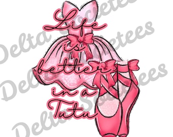 La vida es mejor en un Tutu PNG, Ballet PNG, Bailarina PNG, Arte digital, Diseño de sublimación, Descarga digital, Dibujado a mano, Danza, zapatillas de ballet