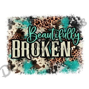 beautifully broken jpg, beautifully broken png, beautifully broken cut file, PNG, JPG, Cricut, Silhouette, digital download