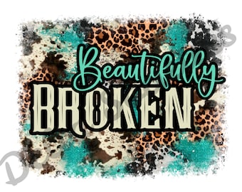 beautifully broken jpg, beautifully broken png, beautifully broken cut file, PNG, JPG, Cricut, Silhouette, digital download