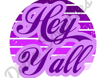 Hey Y'all SVG, Hey Y'all Cut File, Southern svg, Country svg, Farmhouse svg, Home Decor svg, Cricut, SVG. PNG, Sublimation, instant download