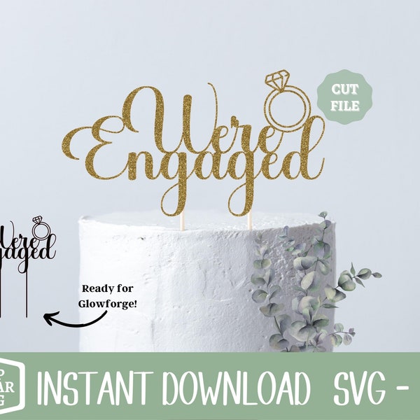 Engaged SVG, We're Engaged SVG, Engaged Cake Topper, Engagement Party, Digital File