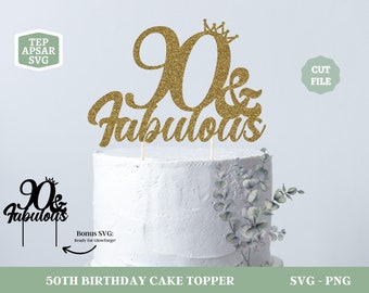 90 And Fabulous Cake Topper SVG, 90th Birthday SVG, Cheers to 90 Years, Cake Topper Svg, Glowforge Svg File, 90 And Fabulous PNG