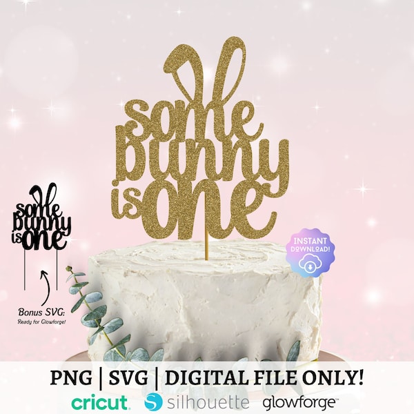 Some Bunny Is One SVG, Happy Easter SVG, Cake Topper SVG, Cake Decoration, Birthday Party, Digital File, Glowforge File
