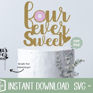 Vier immer süße Donut SVG, Cake Topper SVG, Geburtstag Cake Topper SVG, Geburtstagsparty, digitale Datei, Glowforge Datei