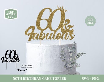 60 And Fabulous Cake Topper SVG, 60th Birthday SVG, Cheers to 60 Years, Cake Topper Svg, Glowforge Svg File, 60 And Fabulous PNG