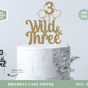 Cake Topper SVG, Wild en Drie SVG, Verjaardagstaart Topper Svg, Cake Topper PNG, Verjaardagsfeestje, Digitaal Bestand, Glowforge Svg Bestand