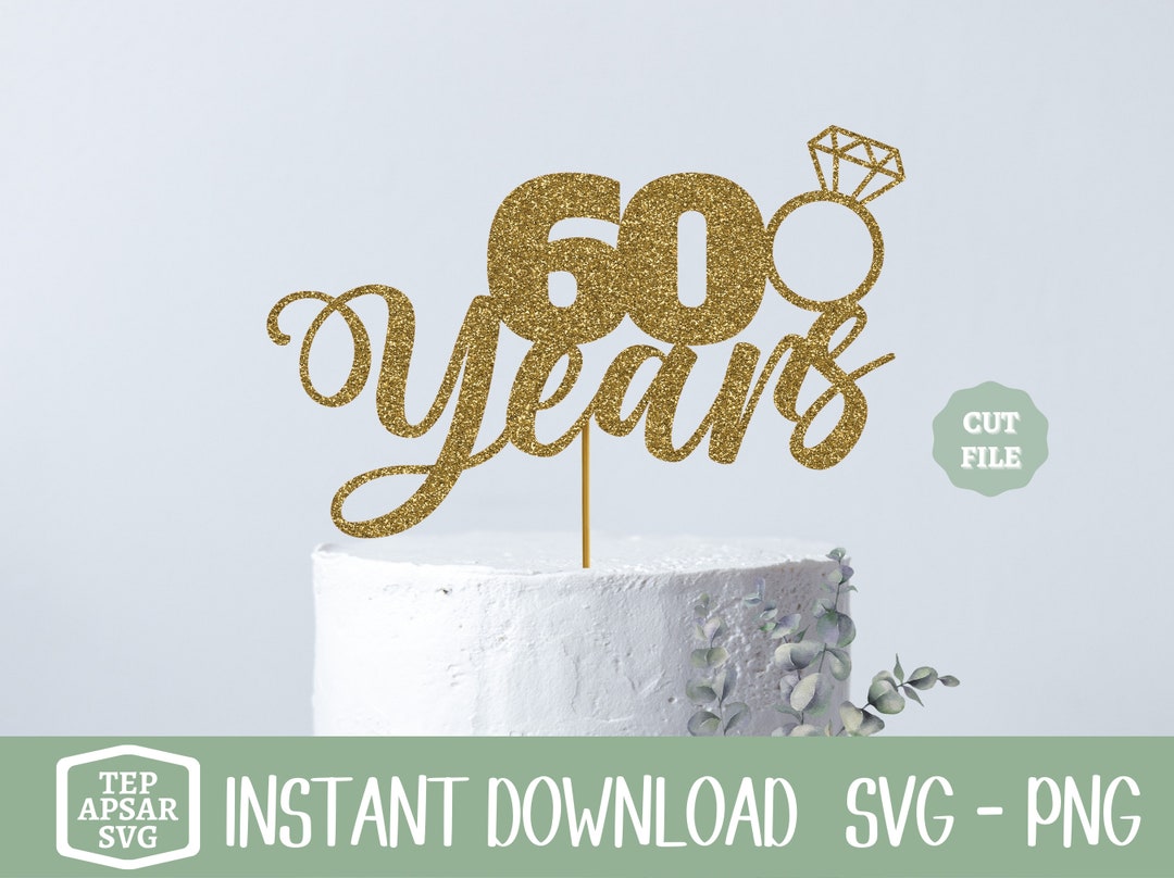 60 Years 60th Anniversary SVG Cheers to 60 Years Cake - Etsy