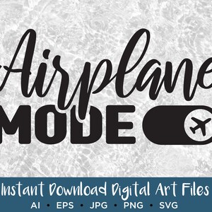 Airplane Mode SVG, EPS, PNG, Travel Digital File, Plane File, Vacation png, Cut File