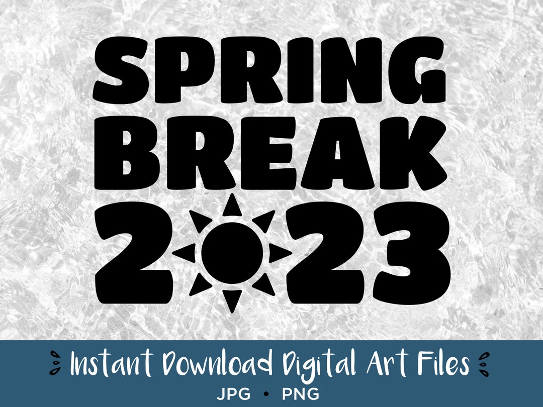 Spring Break 2023 SVG PNG Vector Art Sun Cut File Spring - Etsy