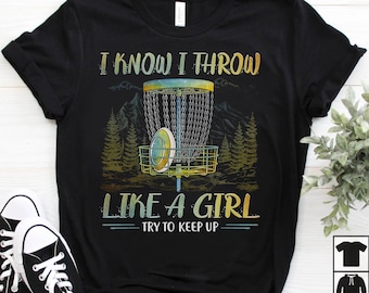 Funny Disc Golf Shirt Vintage Disc Golf Lover Shirt I Know I Throw Like A Girl Try To Keep Up Shirt Disc Golf Lover Gift Disc Golf T-Shirt