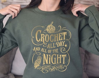 Funny Crochet Sweatshirt Vintage Crochet Sweatshirt Crochet Lover Gift Crochet All Day And All Of The Night Sweatshirt Yarns Love Sweatshirt