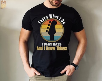 Funny Bass Player Shirt, That's What I Do I Play Bass And I Know Things Shirt, Funny Play Bass Shirt, Vintage Bass Player Sweatshirt