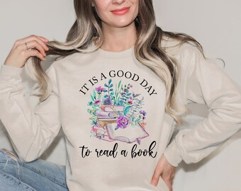 It Is A Good Day To Read A Book Sweatshirt Funny Books Sweatshirt Book Lover Gift Librarian Sweatshirt Teacher Reading Sweatshirt