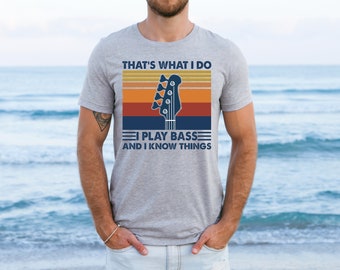 Funny Bass Player Shirt, That's What I Do I Play Bass And I Know Things Shirt, Funny Play Bass Shirt, Vintage Bass Player Sweatshirt