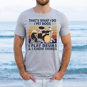 Funny Dog Lover Shirt, That&#39;s What I Do I Pet Dog I Play Drums And I Know Things Shirt, Funny Drummer Shirt, Vintage Play Drums Sweatshirt