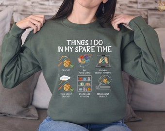 Funny Crochet Sweatshirt Crochet Lover Gift Crochet Love Sweatshirt Things I Do In My Spare Time Crochet Sweatshirt Yarns Lover Sweatshirt