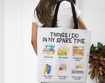 Funny Sewing Tote Bag, Sewing Lover Gift, Sewing Love Tote Bag, Things I Do In My Spare Time Do Sewing Tote Bag, Yarns Lover Tote Bag