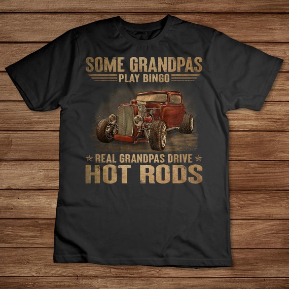 Real Grandpas Drive Hotrods Tshirt Real Grandpas Drive Hotrods Tshirt