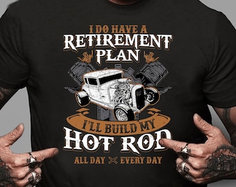 Vintage Hot Rod Lover Shirt Funny Hot Rod Love Shirt I Do Have Retirement Plan Build My Hot Rod Shirt Hot Rod Love Gift Retro Hot Rod Shirt