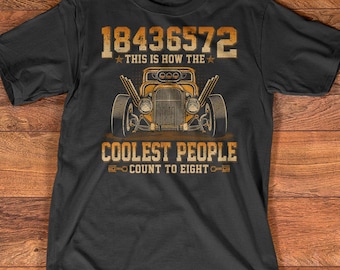 Funny Hot Rods Shirt Vintage Hot Rod Lover Shirt This Is How The Coolest People Count To Eight Shirt Hot Rods Lover Gift Retro Hot Rod Shirt