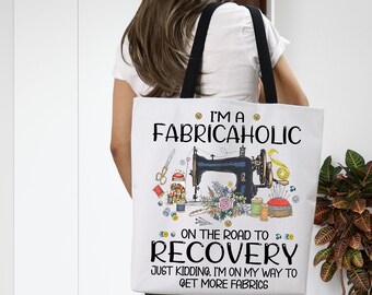 Funny Sewing Tote Bag, Sewing Lover Gift, Sewing Love Tote Bag, I Am A Fabricaholic On The Road To Recovery Tote Bag, Yarns Lover Tote Bag