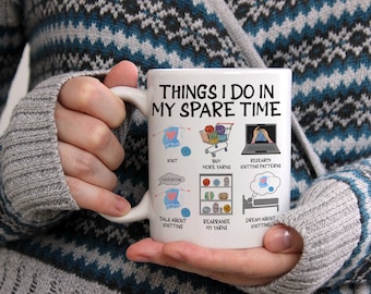 Funny Knitting Mug Knitting Lover Gift Knit Lover Mug Things I Do In My Spare Time Knitting Mug Yarns Lover Mug Think About Knitting Mug