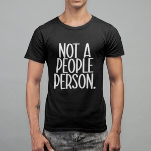 Not a People Person. | Honest T-shirt | Grumpy T-shirt | Want to be left alone | Frank T-shirt